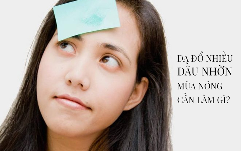 Cần làm gì khi da đổ nhiều dầu nhờn